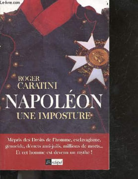 Napoléon, une imposture - mepris des droits de l'homme, esclavagisme, genocide, decrets anti juifs, millions de morts ... et cet homme est devenu un ...