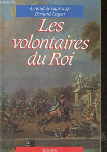 Les volontaires du roi - roman