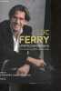 Luc Ferry L'anticonformiste une autobiographie intellectuelle - entretiens avec alexandra Laignel lavastine. FERRY LUC