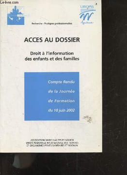 Acces au dossier - Droit a l'information des enfants et des familles - compte rendu de la journee de formation du 18 juin 2002 - recherche, pratiques ...