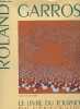 Roland Garros - Le livre du tournoi du centenaire. Delamarre Gilles