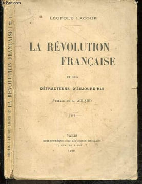 La revolution francaise et ses detracteurs d'aujourd'hui. LACOUR LEOPOLD - AULARD A. (preface)