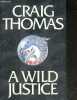A wild justice. THOMAS CRAIG
