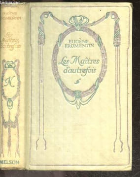 Les maitres d'autrefois - Belgique, hollande. FROMENTIN EUGENE