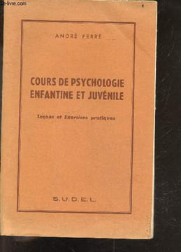 Cours de psychologie enfantine et juvenile - Lecons et exercices praitques. FERRE ANDRE