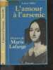 L'amour à l'arsenic - histoire de Marie Lafarge. Laure Adler