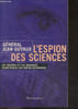 L'espion des sciences - les arcanes et les arnaques scientifiques du contre espionnage. Jean Guyaux (g&eacute;n&eacute;ral)