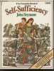 The complete book of self sufficiency - for those who seek an improved quality of life- how to plough a field, sow wheat, plant corn, make hay, malt ...