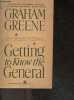 Getting to know the general. GRAHAM GREENE