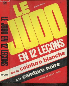 Le judo en 12 lecons - De la ceinture blanche a la ceinture noire. BARIOLI CESARE