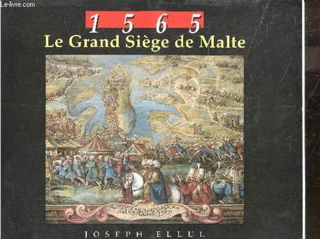 1565 Le grand siege de Malte. JOSEPH ELLUL