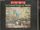 1565 Le grand siege de Malte. JOSEPH ELLUL