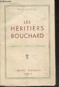 LES HERITIERS BOUCHARD - COMEDIE EN 2 CTES ET 4 TABLEAUX