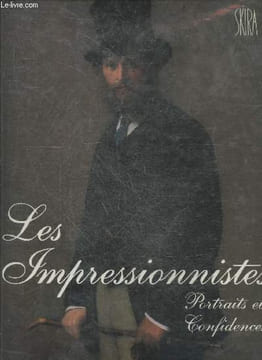 Les impressionnistes - portraits et confidences - ecrits, lettres et temoignages. BONAFOUX PASCAL