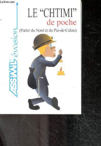 "Le ""Chtimi"" De Poche - Parler Du Nord Et Du Pas-De-Calais -"