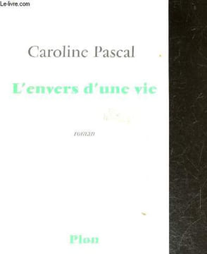 L'envers d'une vie - roman + envoi de l'auteur. Caroline Pascal