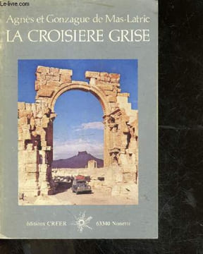La croisiere grise. AGNES ET GONZAGUE DE MAS LATRIE