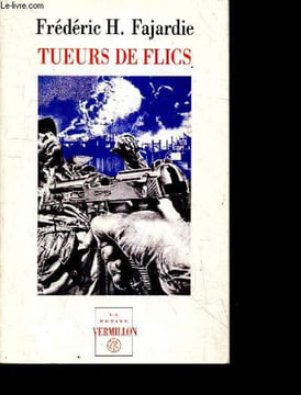 Tueurs de flics - la petite vermillon N°16. Fajardie frédéric H. - FOGEL jean francois