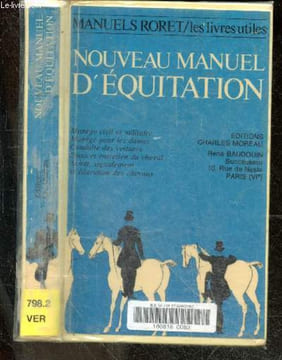 Nouveau manuel complet d'equitation a l'usage des deux sexes - encyclopedie roret - contenant le manege civil et militaire, le manege pour dames, la ...