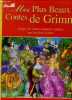 Mes plus beaux contes de grimm d'après les contes poplaires adaptés par les frères grimm. GRIMM - CADOCHE- ECHAUDEMAISON- LESSUEUR- PUAUX ..