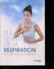 Les vertus de la respiration - cultivez vitalite et serenite. Edouard Stacke