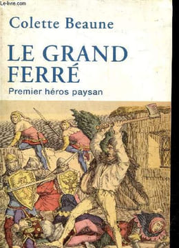Le grand Ferré - Premier héros paysan.. Beaune Colette