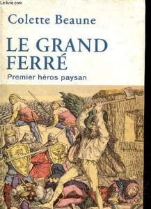 Le grand Ferré - Premier héros paysan.