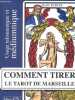 Comment tirer le tarot de Marseille - Usage talismanique et médiumnique.. Jean-Didier
