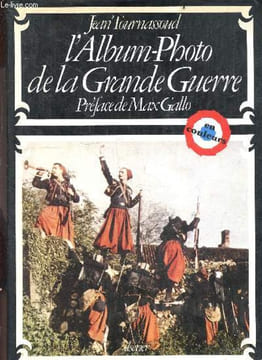 L'album photo de la grande guerre - en couleurs. TOURNASSOUD JEAN- GALLO MAX (preface)