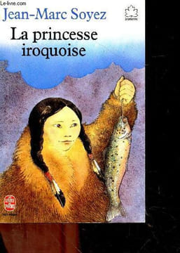 La princesse iroquoise + envoi de l'auteur - a partir de 11 ans -texte integral. Soyez jean-marc - evelyne drouhin (illust.)