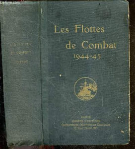 Les flottes de combat 1944-45 - ouvrage fonde en 1897 par le commandant de Balincourt et continue par le commandant Vincent Brechignac