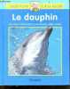 Le dauphin - gros plan sur la nature - une mine d'informations pour tous les petits curieux. Yi-Wen Chang, Fang-Ling Li, Chuan-Zong Lin