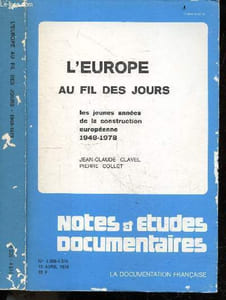 L'europe au fil des jours- les jeunes annees de la construction europeenne 1948-1978- Notes et etudes documentaires N°4509-4510, 10 avril 1979- politique economique/ monetaire/ agricole commune/ commune des transports/ sociale et cadre de vie- relations..