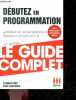 Débutez en programmation - 3e edition - le guide complet. Frederyk Blot - lautredou yann