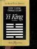 Yi King - texte integral - les grands textes spirituels. Yi-Ming Lieou, Thomas Cleary, Zéno Bianu