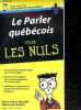 Le Parler Quebecois Pour Les Nuls - expressions indispensables pour briser la glace, histoire et origines de la syntaxe quebecoise et du vocabulaire, ...
