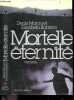 Mortelle Eternite - roman. Denis Marquet, Elisabeth Barriere