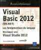 Visual Basic 2012 (VB.NET) Les fondamentaux du langage - Developper avec Visual Studio 2012. Thierry Groussard - musset joelle