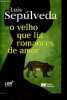 O Velho Que Lia Romances de Amor. Luis Sepulveda, Pedro Tamen (Traduction)