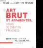 Art Brut et apparentes, 30 ans de creation franche - Exposition du 7 juin 2019 au 5 janvier 2020 - la naissance de la creation franche - tempus edax ...