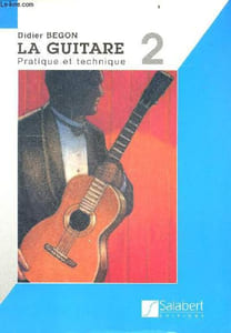 La guitare - Pratique et technique 2- accord de la guitare - Technique main droite / main gauche - rythmes appliques - morceaux choisis