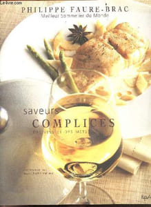 Saveurs complices des vins et des mets + envoi de l'auteur - Entrees, coquillages et crustaces, poissons, viandes, legumes, fromages, desserts