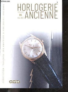 Horlogerie ancienne Revue N°94, dec. 2023- pendule a equation du temps avec son planetaire, trois limacons pour une sonnerie a quarts et demi quarts, histoire l'entreprise E.Vion, echappement a force constante a detentes articulees, les poincons pour ...