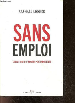 Sans emploi - Condition de l'homme postindustriel. Raphael Liogier