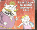 Le petit ogre qui voulait apprendre a lire. RAFFAELLA BERTAGNOLIO - HEROUT SOPHIE