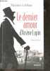 Le dernier amour d'Arsène Lupin - Roman inedit. Maurice Leblanc, Jacques Derouard (Préface)