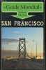 Guide Mondial - San Francisco - ville du golden state, or tremblement de terre et incendie, the city arene et creuset des cultures, l'underground est ...