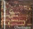 Uberlingen Bild einer stadt - herausgegeben von der stadt Uberlingen in Ruckschau auf 1200 jahre Uberlinger Geschichte 770-1970. BUHLER WOLFGANG- ...