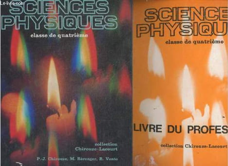 Sciences physiques - Classe de quatrieme- 2 volumes : manuel + livre du professeur - collection chirouze lacourt. CHIROUZE Paul Jean- BERENGER Maurice ...