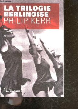La trilogie berlinoise - l'ete de cristal, la pale figure, un requiem allemand - nouvelle edition revisee. Philip Kerr - berton gilles (traduction)
